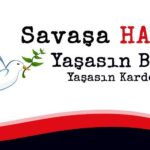 PSAKD: “Savaşa hayır! Yaşasın barış, yaşasın kardeşlik!”