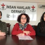 İHD İzmir Kadın Komisyonu Ege’de 204 hak ihlali yaşandığını duyurdu
