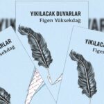 Figen Yüksekdağ’dan kitap çalışması: ”Yıkılacak Duvarlar’ 1 Eylül’de kitapçılarda