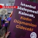Sevda Işıl Akbayır Yazdı: İstanbul Sözleşmesi’nin Düşündürdükleri!