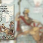Edward Said’in “Kültür ve Emperyalizm” adlı kitabı Metis’ten çıktı