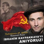 Komünist önder İbrahim Kaypakkaya katledilişinin 48’inci yılında çeşitli etkinliklerle anılacak