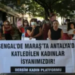 Dersim Kadın Platformu: Şengal’de, Maraş’ta, Antalya’da katledilen kadınlar isyanımızdır!