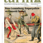 Toplumsal Tarih Dergisinin 336’ıncı sayısı ”Rosa Luxemburg, Emperyalizm ve Osmanlı Devleti” manşeti ile çıktı