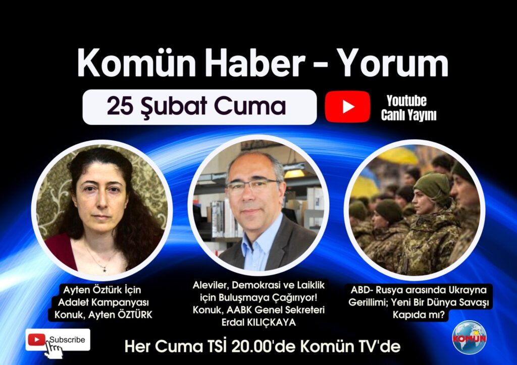 Dünyada ve Türkiye’de yaşanan önemli gelişmelerin ele alınacağı Komün Haber-Yorum programı bu akşam Komün TV ekranlarında