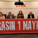 DİSK, KESK, TMMOB, TTB ve TDB’den ortak 1 Mayıs açıklaması: “Birlikte değiştireceğiz Birlikte 1 Mayıs’a!”