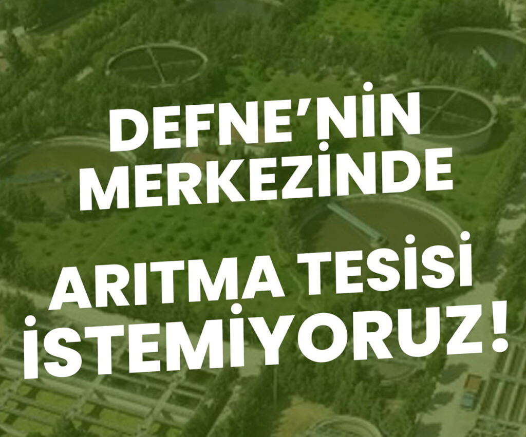 Defne’de yapılmak istenen arıtma tesisine ilişkin ortak açıklama