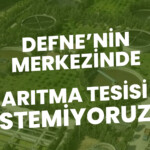 Defne’de yapılmak istenen arıtma tesisine ilişkin ortak açıklama