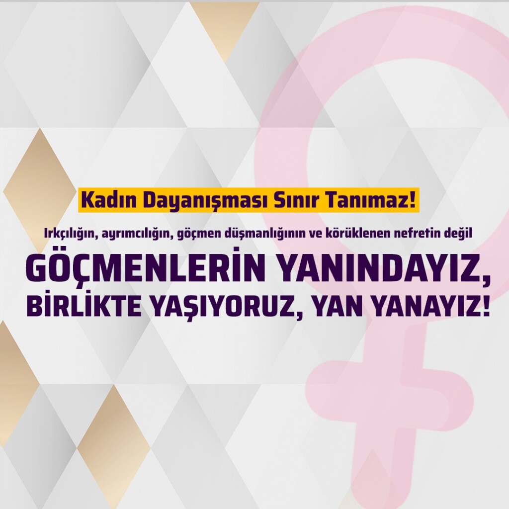 700’ün üzerinde kadın ve onlarca kadın örgütünün imzasıyla ortak açıklama: Göçmenlerin yanındayız, birlikte yaşıyoruz, yan yanayız!