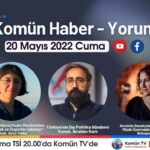 Komün Haber-Yorum programı bu akşam Komün TV ekranlarında
